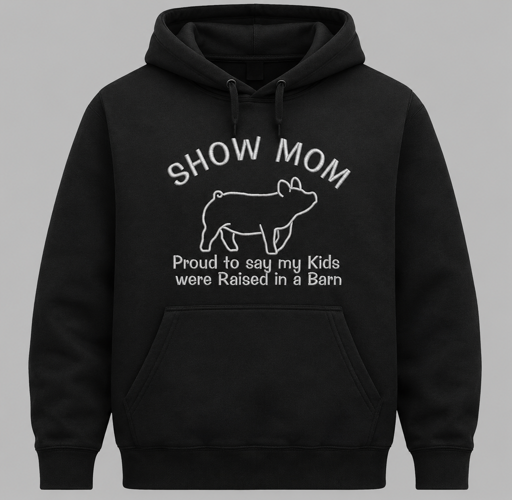 CUSTOM - Show Mom - Proud to say my kids were Raised in a Barn - Black EMBROIDERED Hoodie