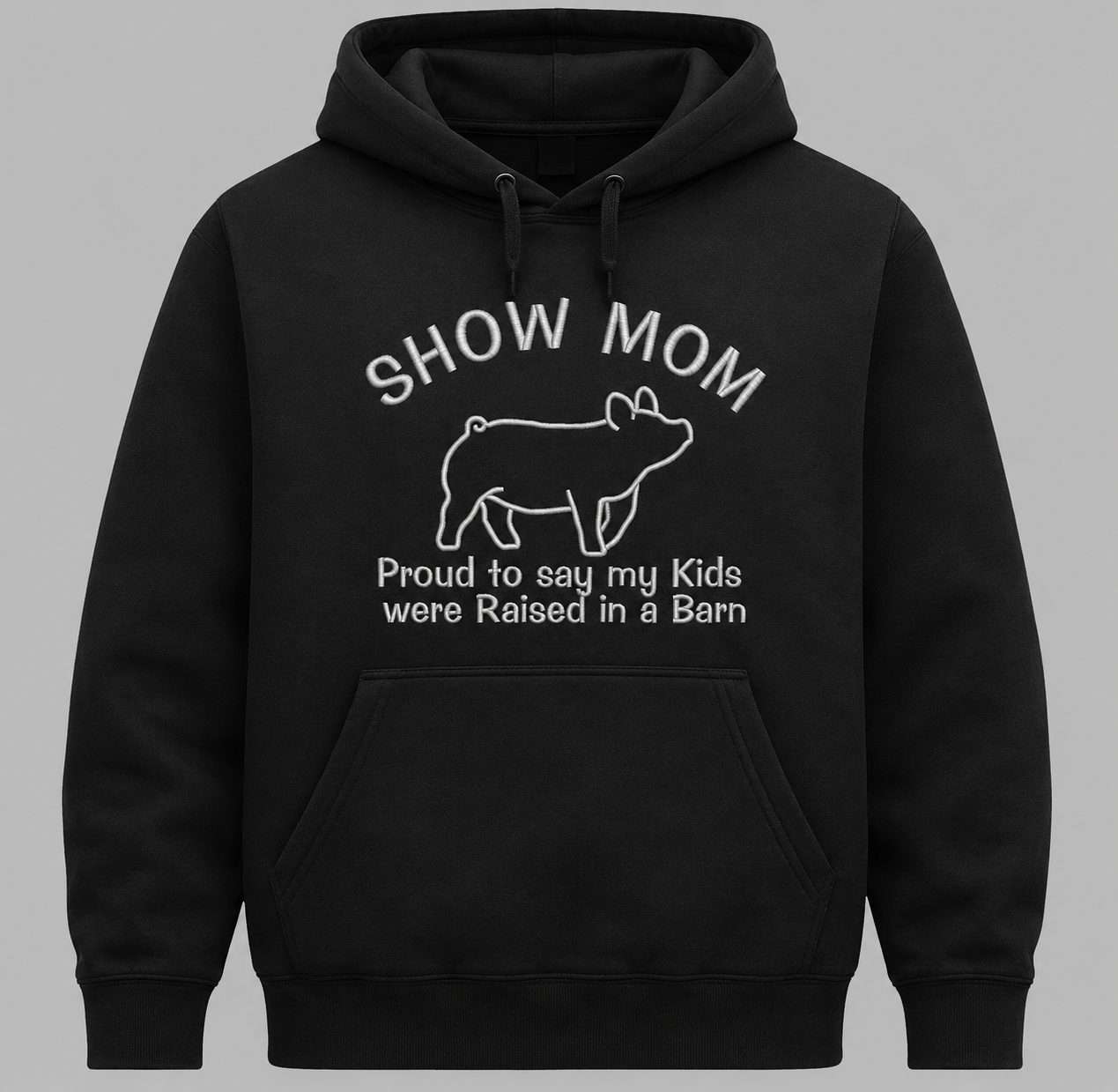 CUSTOM - Show Mom - Proud to say my kids were Raised in a Barn - Black EMBROIDERED Hoodie